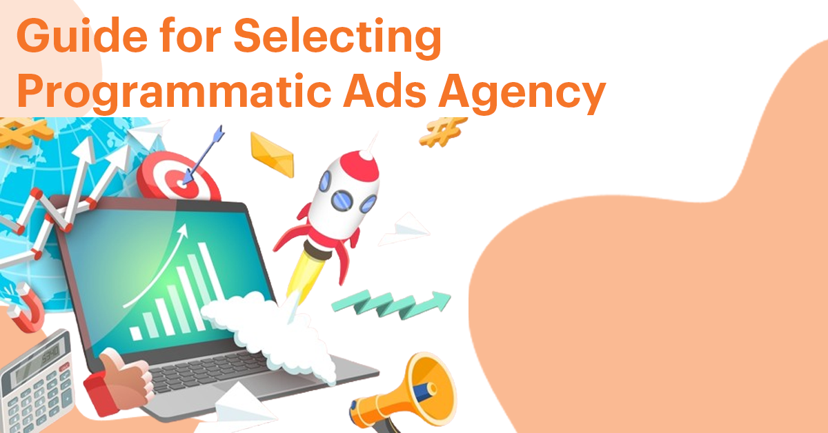 Guide for Selecting Programmatic Ads Agency