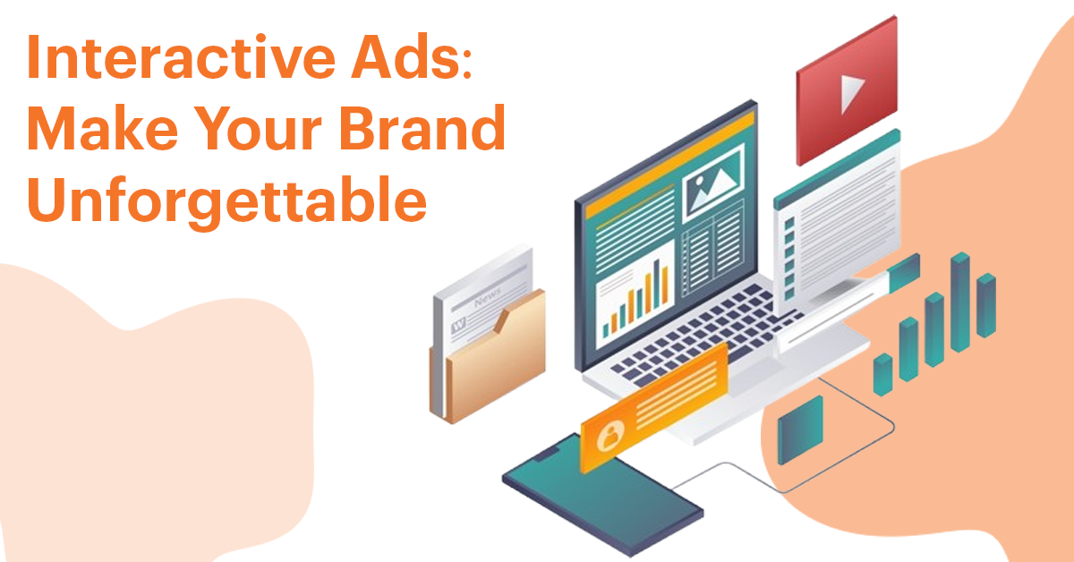 Interactive Ads: Make Your Brand Unforgettable