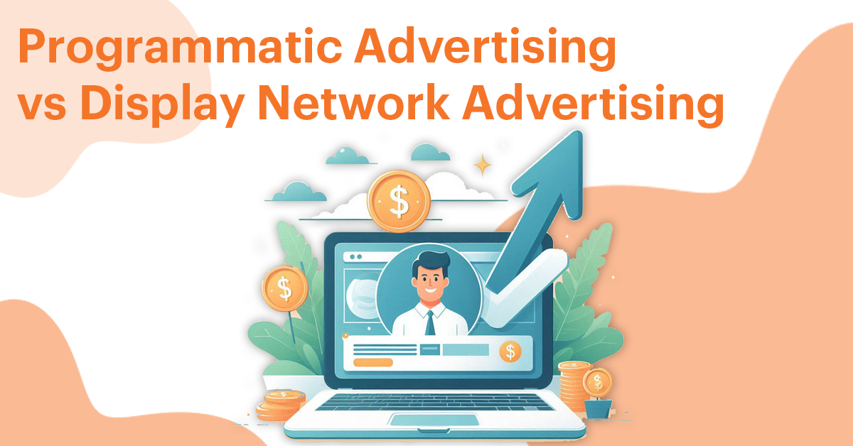 Programmatic Advertising vs Display Network Advertising