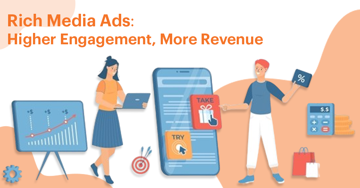 Rich Media Ads: Higher Engagement, More Revenue