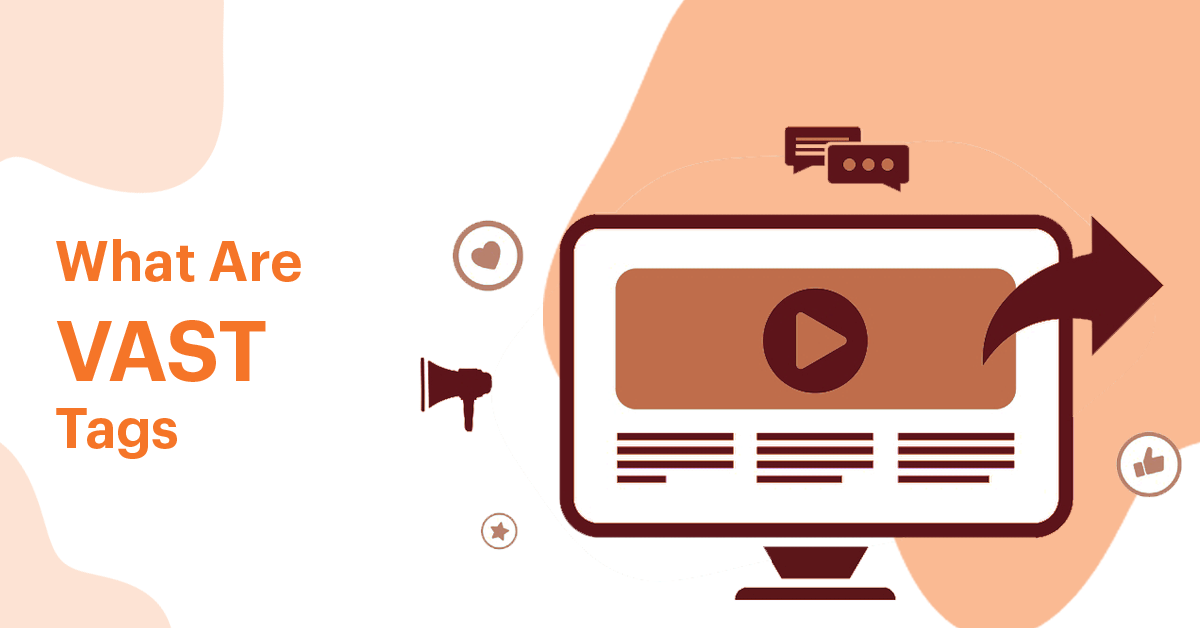 What Are VAST Tags? A Guide for Publishers