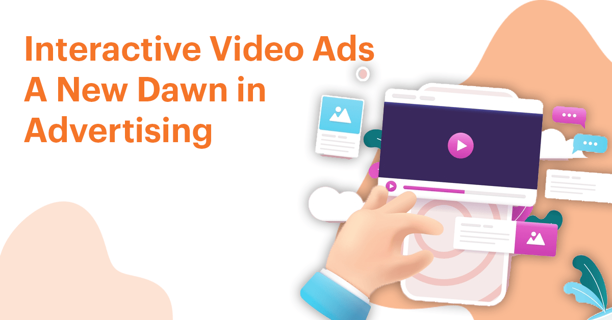 Interactive Video Ads: A New Dawn in Advertising