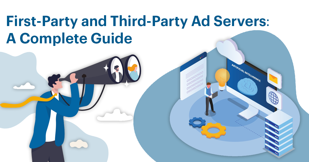 First-Party and Third-Party Ad Servers: A Complete Guide