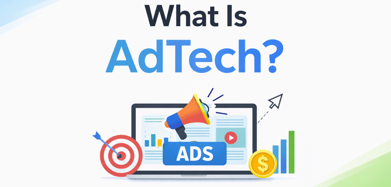 What Is AdTech? Everything You Need to Know