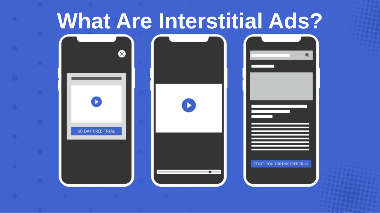 What Are Interstitial Ads and How Do They Influence App Marketing?