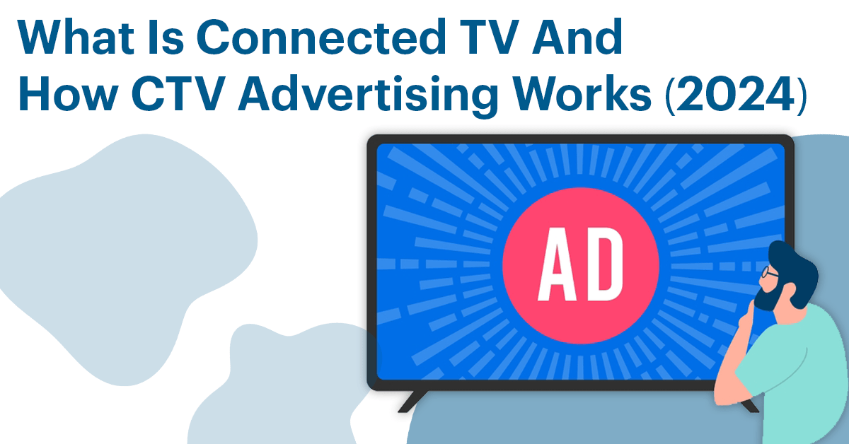 What Is CTV? And How CTV Advertising Work